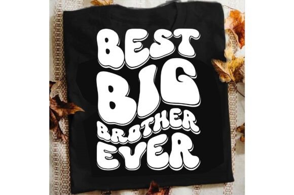 Best Big Brother Ever Shirt for Real Embroidery Projects
