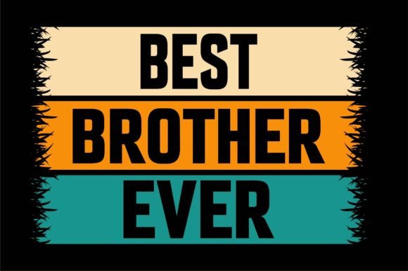 Best Brother Ever Brother SVG: A Designer’s Perspective