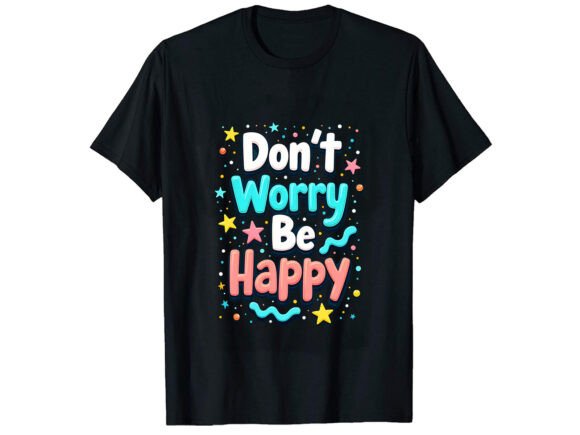 Don t Worry Motivational T-Shirt Design Review