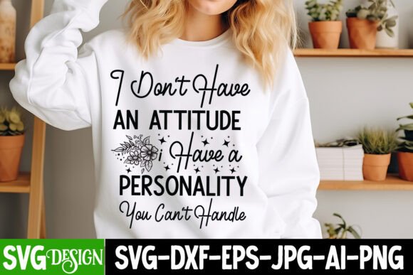 I Don’t Have Handle E an Attitude Embroidery Design Review
