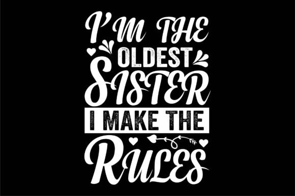 I’m the Oldest Sister I Make the Rules