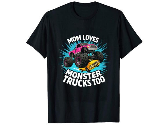 Mom Loves Monster Trucks T-Shirt Design Review for Real Projects